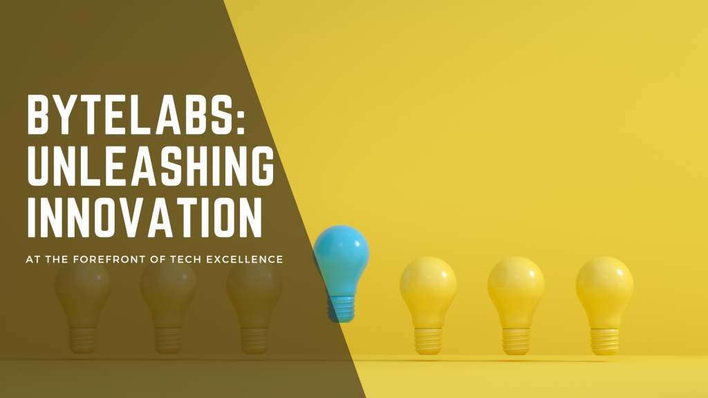 ByteLabs: Unleashing Innovation at the Forefront of Tech Excellence